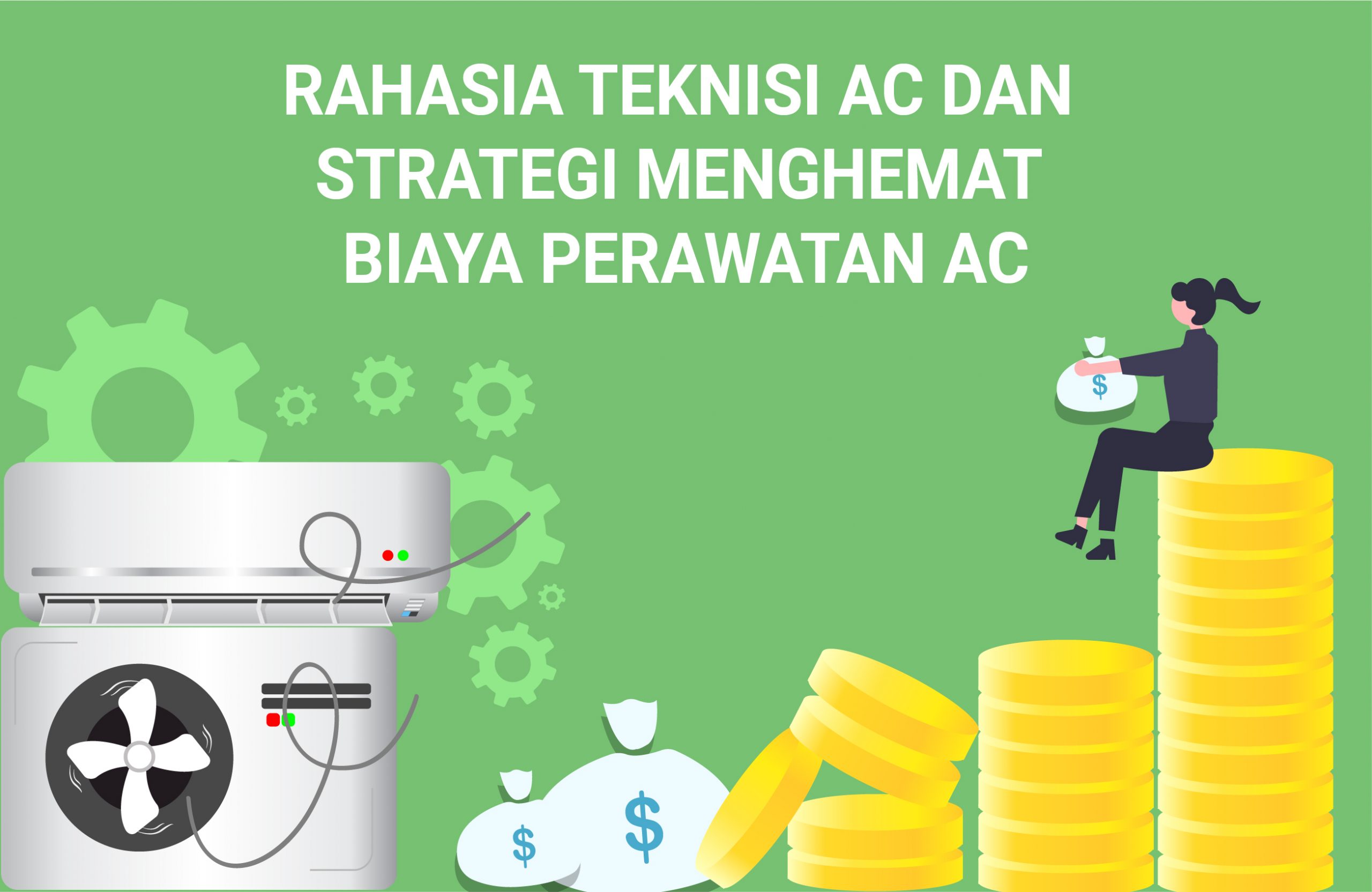 RAHASIA TEKNISI AC DAN STRATEGI MENGHEMAT BIAYA PERAWATAN AC