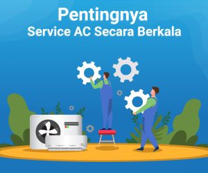 Pentingnya Service AC Secara Berkala